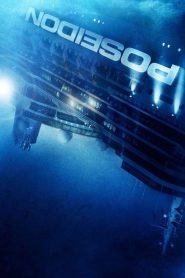 Poseidon (2006) โพไซดอน มหาวิบัติเรือยักษ์ เมื่อคลื่นยักษ์ซัดชีวิตให้พลิกคว่ำ…มีเพียง “สัญชาตญาณ” ที่จะพาคุณรอด