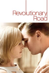 Revolutionary Road (2008) ถนนแห่งฝัน สองเรานิรันดร์: เมื่อความฝันในใจไม่อาจรั้งชีวิตให้อยู่บนเส้นทางเดียวกันได้ตลอดไป