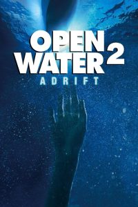Open Water 2: Adrift (2006) – วิกฤติหนีตาย ลึกเฉียดนรก ความผิดพลาดเล็ก ๆ กลายเป็นหายนะครั้งใหญ่…เมื่อพวกเขาลืม “บันไดเรือ”