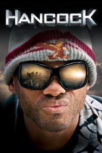 Hancock (2008) แฮนค็อค ฮีโร่ขวางนรก: เมื่อฮีโร่ไม่ใช่คนดี…แต่โลกก็ยังต้องการเขา
