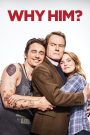 Why Him? (2016) ทำไมต้องคนนี้