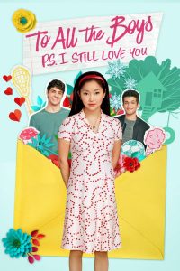 To All the Boys: P.S. I Still Love You (2020) – แด่ชายทุกคนที่ฉันเคยรัก (ตอนนี้ก็ยังรัก) เมื่อความรักในปัจจุบันกำลังสวยงาม…แต่คนจากอดีตก็กลับมาทำให้หัวใจหวั่นไหว