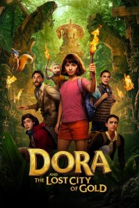 Dora and the Lost City of Gold (2019) – ดอร่าและเมืองทองคำที่สาบสูญ เมื่อโลกแห่งป่าดงพงไพร…ต้องเจอกับชีวิตมัธยม ดอร่าจะเอาตัวรอดได้หรือไม่!?