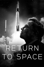 Return to Space (2022) คืนสู่อวกาศ จากความฝันของชายคนหนึ่ง…สู่ภารกิจเปลี่ยนหน้าประวัติศาสตร์การบินอวกาศของมวลมนุษยชาติ
