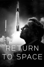 Return to Space (2022) คืนสู่อวกาศ จากความฝันของชายคนหนึ่ง…สู่ภารกิจเปลี่ยนหน้าประวัติศาสตร์การบินอวกาศของมวลมนุษยชาติ