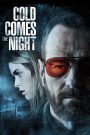 Cold Comes the Night (2013) คืนพลิกนรก | ค่ำคืนแห่งการต่อรอง เมื่อชีวิตแขวนอยู่บนความหวังสุดท้าย