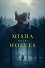 Misha and the Wolves (2021) มิชาและหมาป่า | ความจริงที่กลืนหายกลางป่า กับเรื่องเล่าที่เปลี่ยนโลกได้…แม้จะไม่ใช่เรื่องจริง
