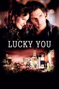 Lucky You (2007) พนันโชค พนันรัก | เมื่อเกมไพ่เดิมพันด้วยหัวใจไม่ใช่แค่เงิน