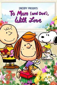 Snoopy Presents: To Mom (and Dad), with Love (2022) เพราะความรักของพ่อแม่…คือของขวัญที่ไม่มีวันหมดอายุ