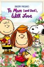 Snoopy Presents: To Mom (and Dad), with Love (2022) เพราะความรักของพ่อแม่…คือของขวัญที่ไม่มีวันหมดอายุ