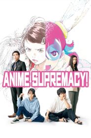 Anime Supremacy! (2022) วัยชน คนเมะ! | ศึกแห่งศรัทธาในวงการแอนิเมชัน ที่ไม่ได้แข่งแค่ยอดวิว…แต่แข่งด้วยหัวใจของผู้สร้าง