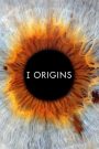 I Origins (2014) หนึ่งรักในจักรวาล | เมื่อดวงตาคือหน้าต่างของวิญญาณ และความรักคือการค้นพบที่ไม่อาจพิสูจน์ด้วยวิทยาศาสตร์