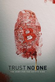 Trust No One: The Hunt for the Crypto King (2022) ล่าราชาคริปโต | ความลับที่ไม่มีรหัสผ่าน…แต่เต็มไปด้วยคำถาม