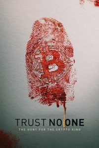 Trust No One: The Hunt for the Crypto King (2022) ล่าราชาคริปโต | ความลับที่ไม่มีรหัสผ่าน…แต่เต็มไปด้วยคำถาม