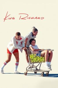King Richard (2021) คิง ริชาร์ด | เบื้องหลังแชมป์โลก ไม่ใช่เพียงพรสวรรค์… แต่คือพ่อคนหนึ่งที่ไม่เคยหยุดเชื่อ