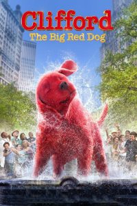 Clifford the Big Red Dog (2021) คลิฟฟอร์ด หมายักษ์สีแดง | เมื่อหัวใจของเด็กน้อย…ขยายขนาดให้หมาตัวหนึ่งยิ่งใหญ่เกินจินตนาการ