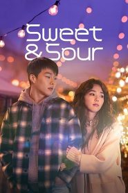 Sweet & Sour (2021) รักหวานอมเปรี้ยว | เมื่อความรักไม่ใช่แค่เรื่องหวาน แต่ยังเต็มไปด้วยความขมขื่น