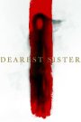 Dearest Sister (2017) น้องฮัก – ความลับ ความตาย และสายใยครอบครัวที่แฝงไว้ด้วยความสั่นสะเทือน