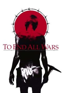To End All Wars (2001) ค่ายนรกสะพานแม่น้ำแคว | เมื่อสงครามพรากอิสรภาพ แต่ศรัทธาอาจปลดปล่อยหัวใจ