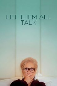Let Them All Talk (2020) สนทนาภาษาชีวิต | เมื่อการเดินทางไม่ใช่เพื่อไปข้างหน้า…แต่เพื่อกลับไปหาความจริงในใจ