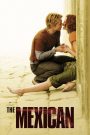 The Mexican (2001) เดอะ เม็กซิกัน พารักฝ่าควันปืน | ปืนกระบอกเดียว…พาให้รักระห่ำทั้งสองฝั่งชายแดน
