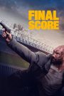 Final Score (2018) ยุทธการดับแผน ผ่าแมตช์เส้นตาย | เมื่อสนามฟุตบอลกลายเป็นสนามรบ…และผู้ชมทั้งสนามคือตัวประกัน