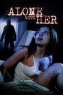 Alone with Her (2006) ส่อง | เมื่อความหลงใหลไม่ใช่เรื่องของหัวใจ…แต่มาจากสายตาที่เฝ้ามองอยู่ตลอดเวลา