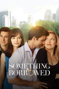 Something Borrowed (2011) ผู้ชายคนนี้ฉันขอ(ยืม) | เมื่อมิตรภาพต้องเจอกับเส้นบาง ๆ ระหว่างรักแท้กับความถูกต้อง