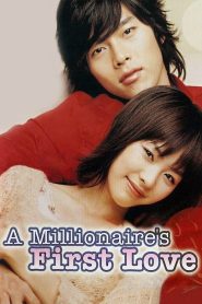 A Millionaire’s First Love (2006) รักสุดท้ายของนายไฮโซ | เมื่อความรักครั้งแรก…คือสิ่งเดียวที่เงินซื้อไม่ได้