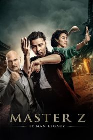 Master Z: The Ip Man Legacy (2018) ยิปมัน : ตำนานมาสเตอร์ Z | เมื่อตำนานไม่จบแค่หนึ่งคน แต่สืบสานสู่มือสังเวียนอีกคนที่ยังไม่หมดไฟ