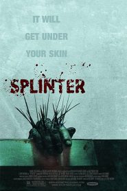 Splinter (2008) สปลินเตอร์ ชีวอสูร | เมื่อสิ่งมีชีวิตจากนรก…เข้าสิงร่างเหยื่อผ่านเสี้ยนเล็ก ๆ ที่ไม่มีใครมองเห็น