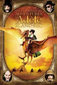 The Extraordinary Adventures of Adèle Blanc-Sec (2010) พลังอะเดลข้ามขอบฟ้าโค่น 5 อภิมหาภัย | เมื่อนักเขียนสาวลุยเดี่ยว ท้าทายโลกเวทมนตร์และวิทยาศาสตร์