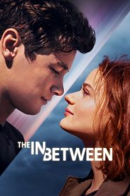 The In Between (2022) ถ้ารักแท้มีอยู่จริง… แล้วทำไมความตายถึงพรากเราได้?