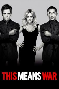 This Means War (2012) สงครามหัวใจ คู่ระห่ำพยัคฆ์ร้าย | เมื่อภารกิจลับหลบระเบิด ยังไม่โหดเท่าสงครามจีบสาวคนเดียวกัน