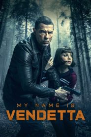 My Name Is Vendetta (2022) ในนามของความแค้น | แค้นนี้…จะไม่สิ้นสุด ตราบใดที่เลือดยังอุ่น