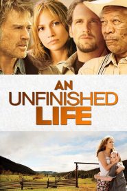 An Unfinished Life (2005) รอวันให้หัวใจไม่ท้อ | บาดแผลในอดีต พลังเยียวยาของรัก และการให้อภัยที่เปลี่ยนชีวิต
