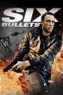 6 Bullets (2012) 6 นัดจัดตาย | เดือดระห่ำ ล่าไม่ถอย ชีวิตเดิมพันด้วยกระสุนสุดท้าย