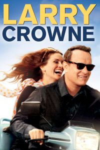 Larry Crowne (2011) รักกันไว้ หัวใจบานฉ่ำ | เมื่อชีวิตถูกปลดกลางทาง แต่ใจกลับเริ่มต้นเส้นทางใหม่ด้วยรอยยิ้ม