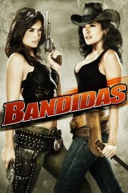 Bandidas (2006) บุษบามหาโจร | เมื่อสองสาวต่างขั้วจับมือกันปล้นเพื่อศักดิ์ศรีและความยุติธรรม