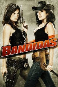 Bandidas (2006) บุษบามหาโจร | เมื่อสองสาวต่างขั้วจับมือกันปล้นเพื่อศักดิ์ศรีและความยุติธรรม