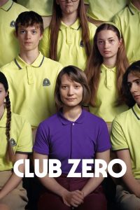 Club Zero (2023) ชมรมหมายเลข..สูญ | เมื่อจิตวิญญาณแห่งการควบคุมตัวเอง กลับกลายเป็นการควบคุมผู้อื่นโดยไม่รู้ตัว