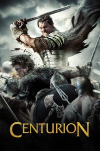 Centurion (2010) อหังการนักรบแผ่นดินเถื่อน | ศึกเลือดเหนือเส้นแบ่งอารยธรรม กับภารกิจไร้ผู้รอด