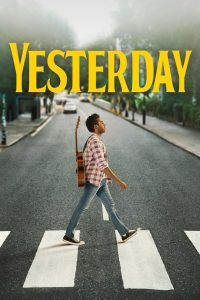 Yesterday (2019) เยสเตอร์เดย์ | ถ้าทั้งโลกลืมเดอะบีเทิลส์…แต่คุณยังจำได้คนเดียว คุณจะทำอย่างไร?