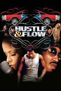 Hustle & Flow (2005) ทุกชีวิตมีสิทธิ์ฝัน | เมื่อเสียงเพลงคือทางรอด และความฝันไม่เลือกชนชั้น