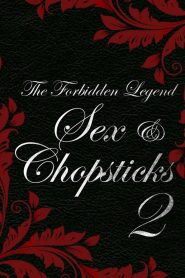 The Forbidden Legend: Sex & Chopsticks 2 (2009) บทรักอมตะ 2 | บทเรียนแห่งตัณหาที่ยังไม่สิ้นสุด
