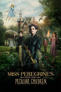 Miss Peregrine’s Home for Peculiar Children (2016) บ้านเพริกริน เด็กสุดมหัศจรรย์ | เมื่อโลกของเด็กพิเศษซ่อนอยู่ในห้วงเวลา และความกล้าคือประตูสู่โชคชะตา