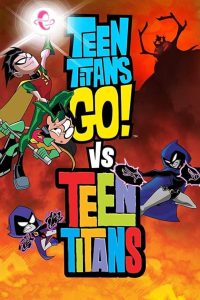 Teen Titans Go! Vs. Teen Titans (2019) ทีนไททันส์ โก! ปะทะ ทีนไททันส์ | เมื่อฮีโร่จากสองจักรวาลต้องมาวัดกันว่าใครคือของจริง!