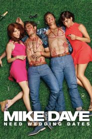 Mike and Dave Need Wedding Dates (2016) คู่เดทวิวาห์วายป่วง — เมื่อหนุ่มซ่าต้องหา “แฟนปลอม” งานแต่งจึงพังพินาศแบบฮาลั่น!