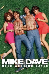 Mike and Dave Need Wedding Dates (2016) คู่เดทวิวาห์วายป่วง — เมื่อหนุ่มซ่าต้องหา “แฟนปลอม” งานแต่งจึงพังพินาศแบบฮาลั่น!