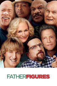 Father Figures (2017) มหกรรมตามหาพ่อบังเกิดเกล้า | เพราะคำว่า “พ่อ” ไม่ได้มีแค่หนึ่งเดียว